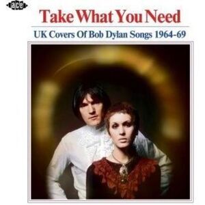 Take What You Need: Uk Covers Of Bob Dylan Songs - Take What You Need: UK Covers